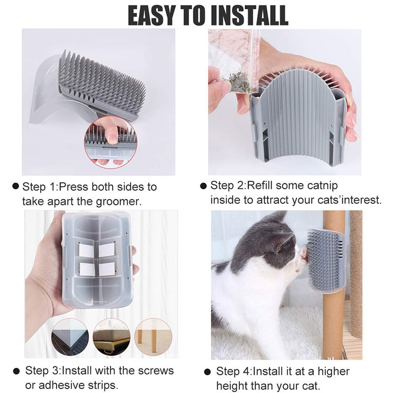 Installation instruction. 1. Press both sides to take apart the groomer. 2, Refill some catnip inside to attract your cats interest. 3, Install with the screws or adhesive strips 4, install it at a higher height than your cat.